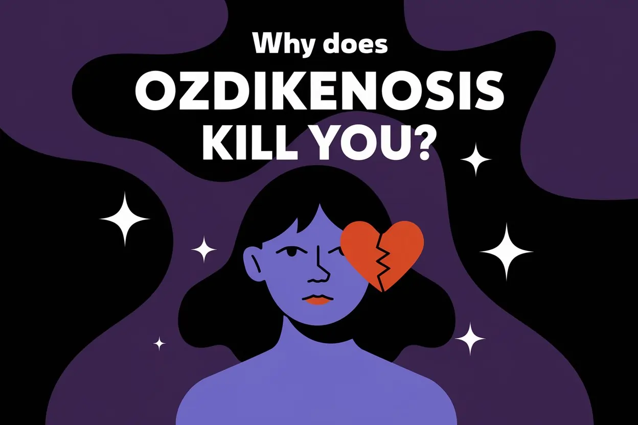 Why Does Ozdikenosis Kill You: Understanding the Fatal Mechanism